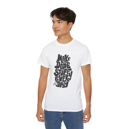 Make Dope Stuff Every Day! - Unisex T-Shirt