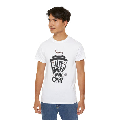 "Life Is Better With Coffee" - Unisex T-shirt