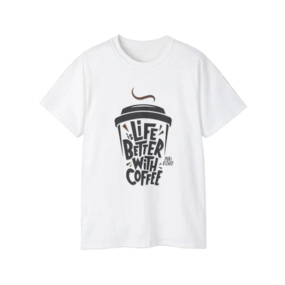 "Life Is Better With Coffee" - Unisex T-shirt
