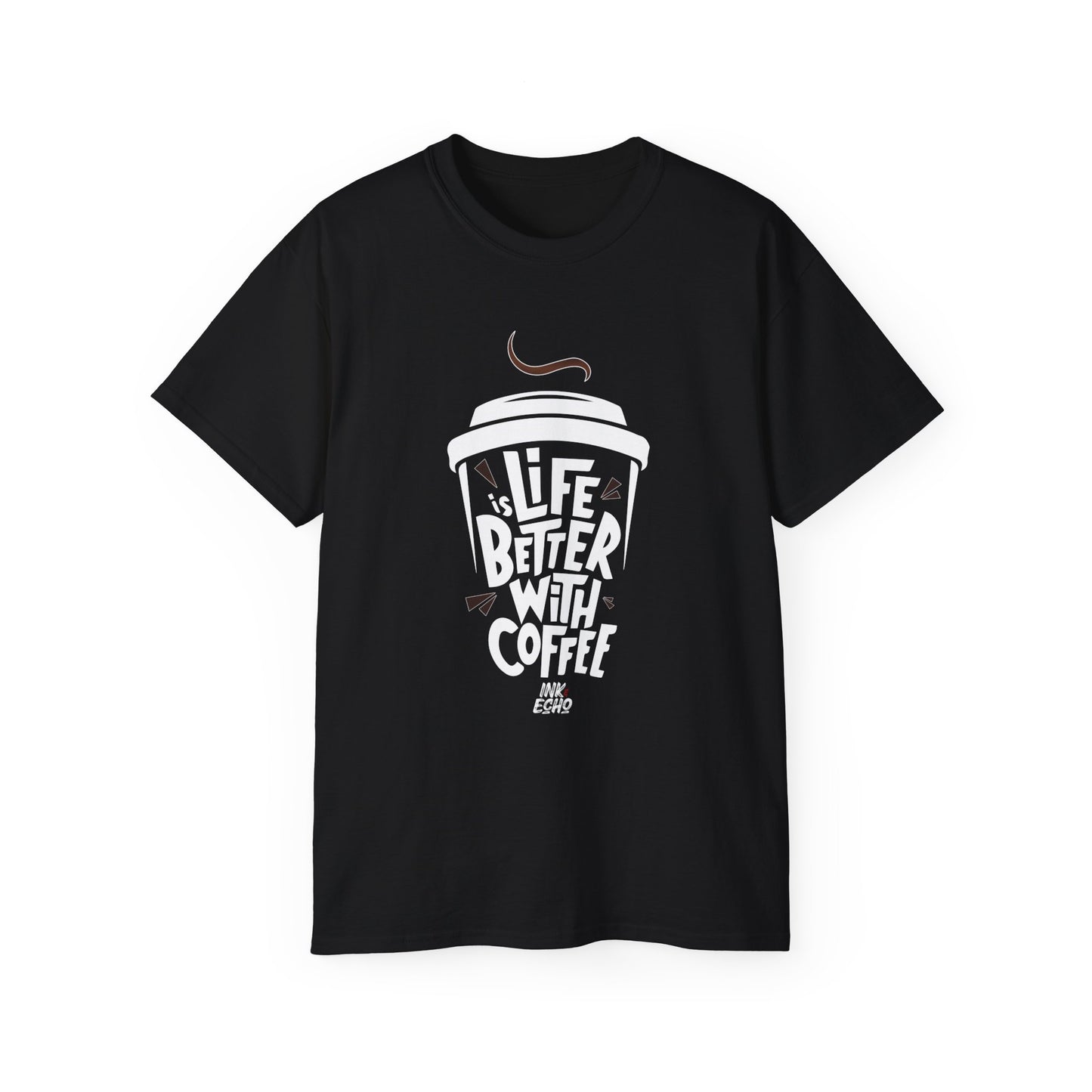 "Life Is Better With Coffee!"- (Dark) Unisex T-Shirt