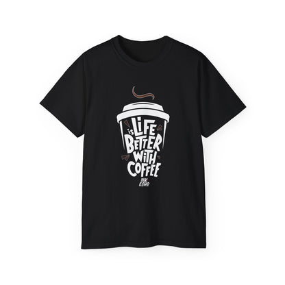 "Life Is Better With Coffee!"- (Dark) Unisex T-Shirt