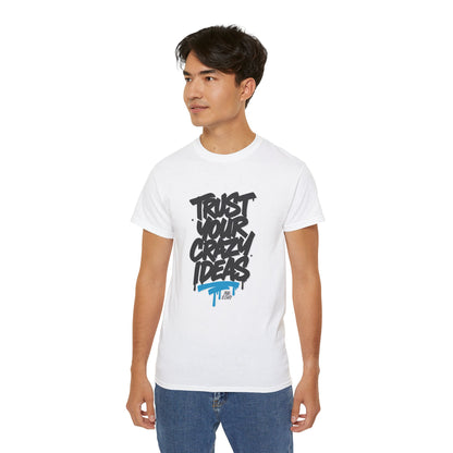 Trust Your Crazy Ideas - Unisex T-Shirt