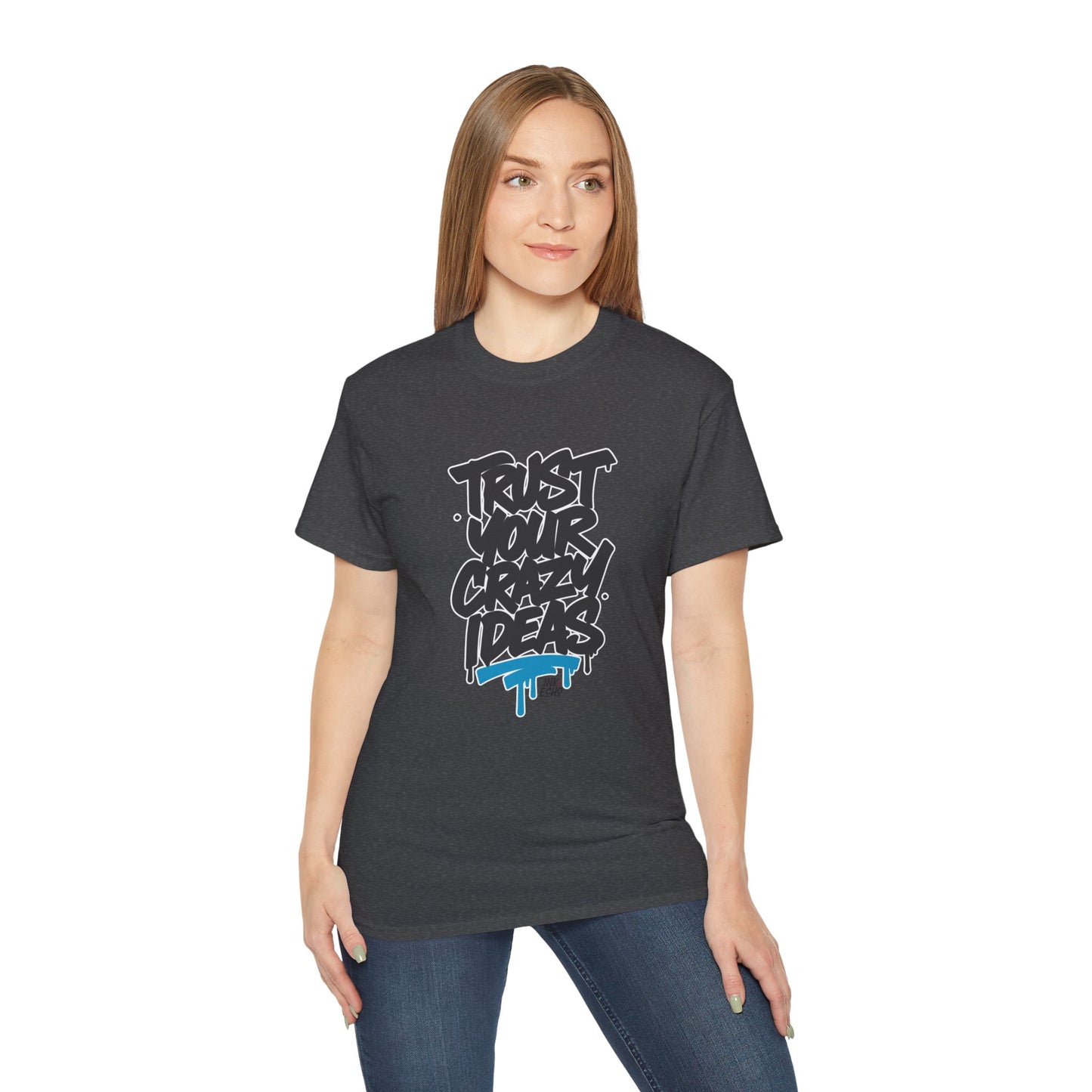 Trust Your Crazy Ideas - Unisex T-Shirt