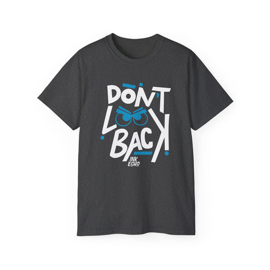 Don't Look Back — (Dark) Unisex T-Shirt