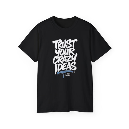 "Trust Your Crazy Ideas" (Dark) Unisex T-shirt
