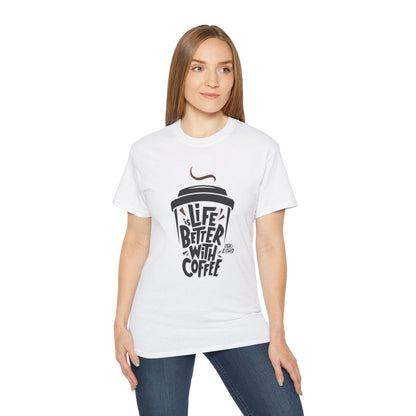 "Life Is Better With Coffee" - Unisex T-shirt