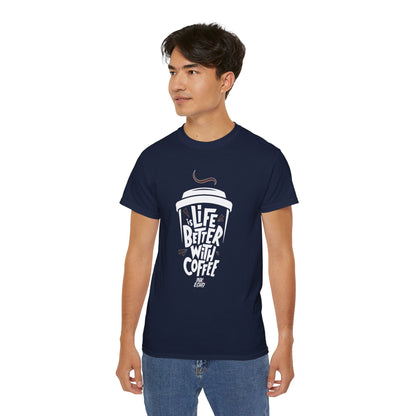 "Life Is Better With Coffee!"- (Dark) Unisex T-Shirt