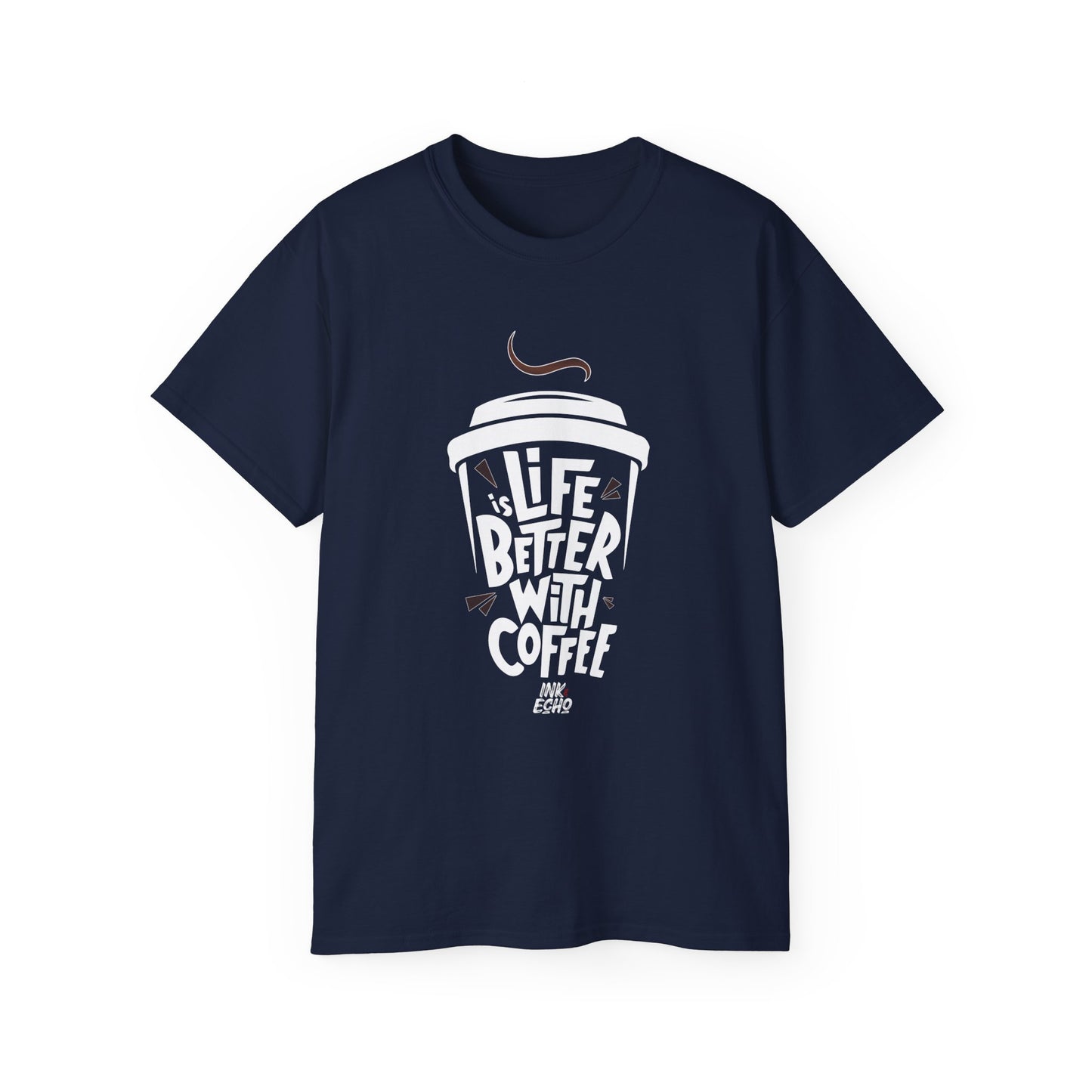 "Life Is Better With Coffee!"- (Dark) Unisex T-Shirt