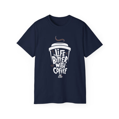"Life Is Better With Coffee!"- (Dark) Unisex T-Shirt