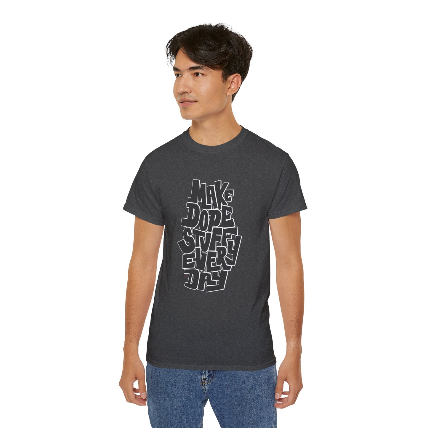 Make Dope Stuff Every Day! - Unisex T-Shirt