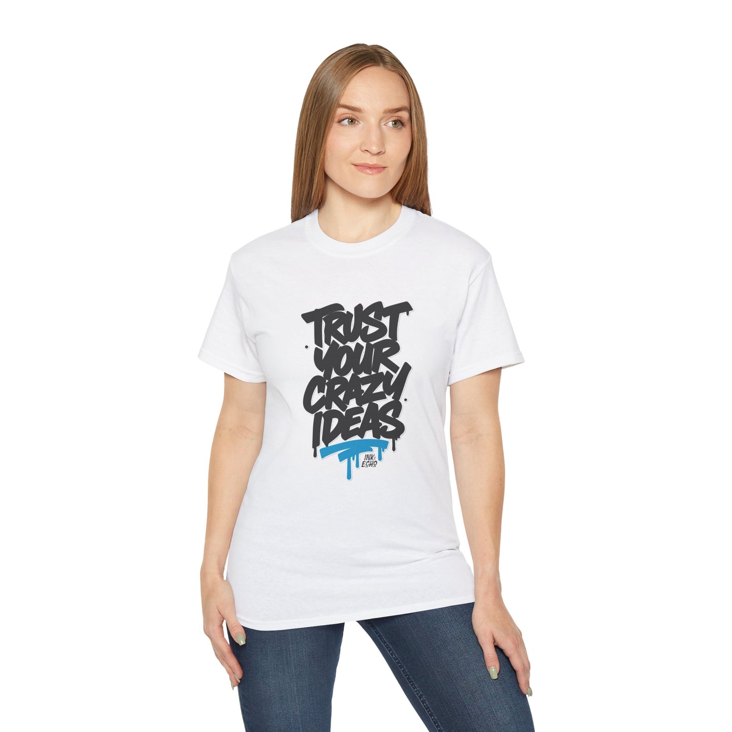 Trust Your Crazy Ideas - Unisex T-Shirt