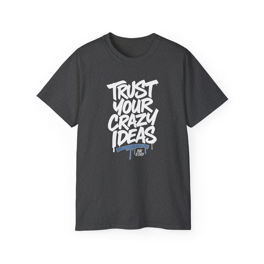 "Trust Your Crazy Ideas" (Dark) Unisex T-shirt