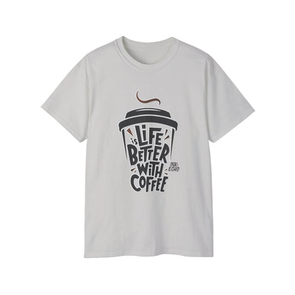 "Life Is Better With Coffee" - Unisex T-shirt